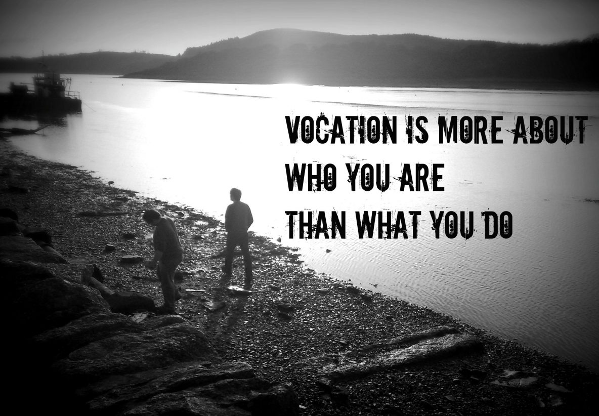 Vocation is more about who you are than what you do