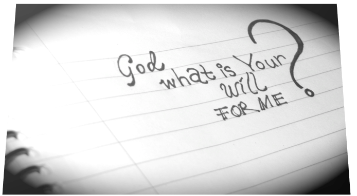 God, what is Your will for me?