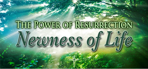 The power of resurrection - newness of life
