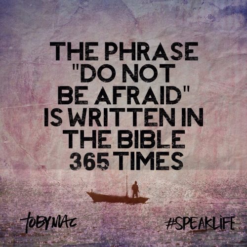 The phrase "Do not be afraid" is written in the Bible 365 times.